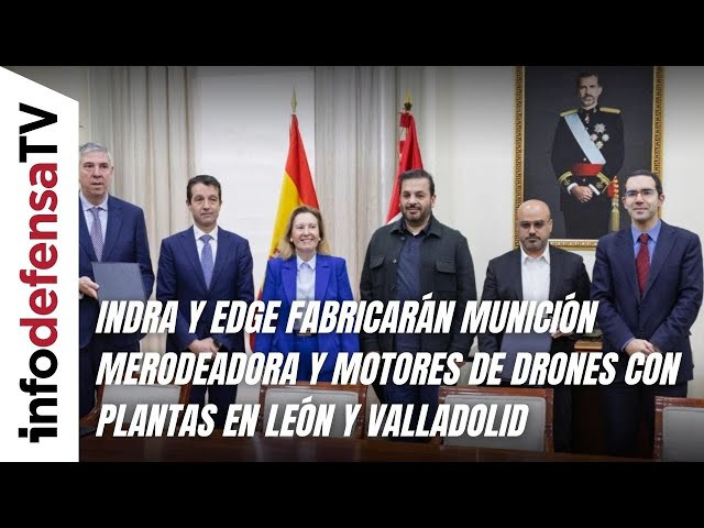 Indra y Edge fabricarán munición merodeadora y motores de drones con plantas en León y Valladolid