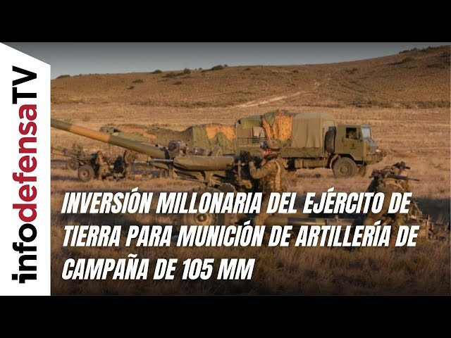 Inversión millonaria del Ejército de Tierra para munición de artillería de campaña de 105 mm