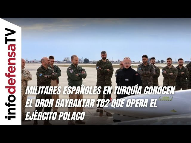 Militares españoles en Turquía conocen el dron Bayraktar TB2 que opera el Ejército polaco