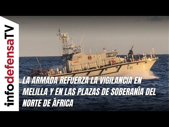 La Armada refuerza la vigilancia en Melilla y en las plazas de soberanía del norte de África