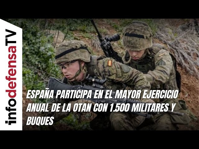España participa en el mayor ejercicio anual de la OTAN con 1.500 militares y buques