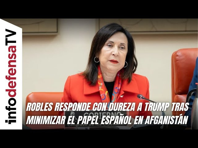 Robles responde con dureza a Trump tras minimizar el papel español en Afganistán