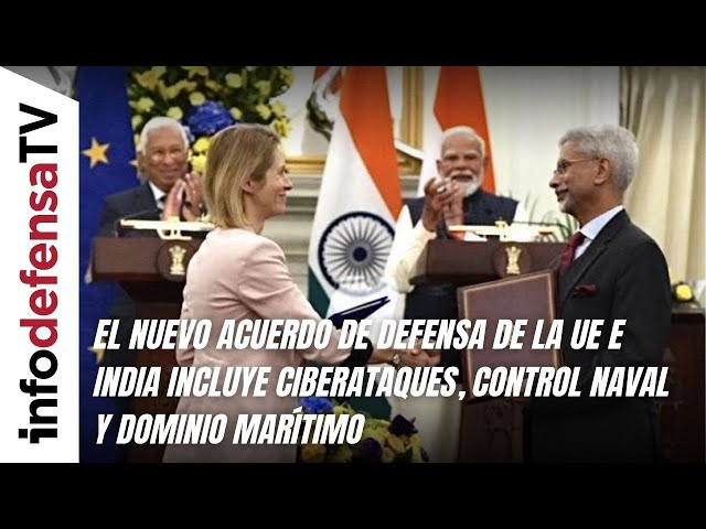 El nuevo acuerdo de defensa de la UE e India incluye ciberataques, control naval y dominio marítimo