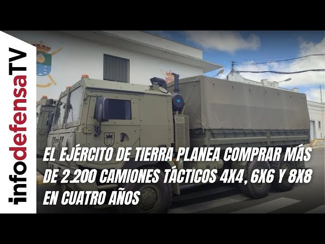 El Ejército de Tierra planea comprar más de 2.200 camiones tácticos 4x4, 6x6 y 8x8 en cuatro años