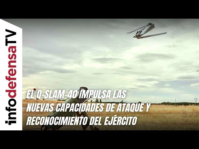 El Q Slam 40 impulsa las nuevas capacidades de ataque y reconocimiento del Ejército