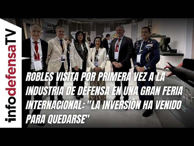 Robles visita por primera vez a la industria de defensa en una gran feria internacional