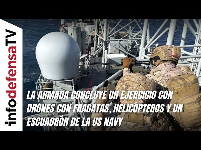 La Armada concluye un ejercicio con drones con fragatas, helicópteros y un escuadrón de la US Navy