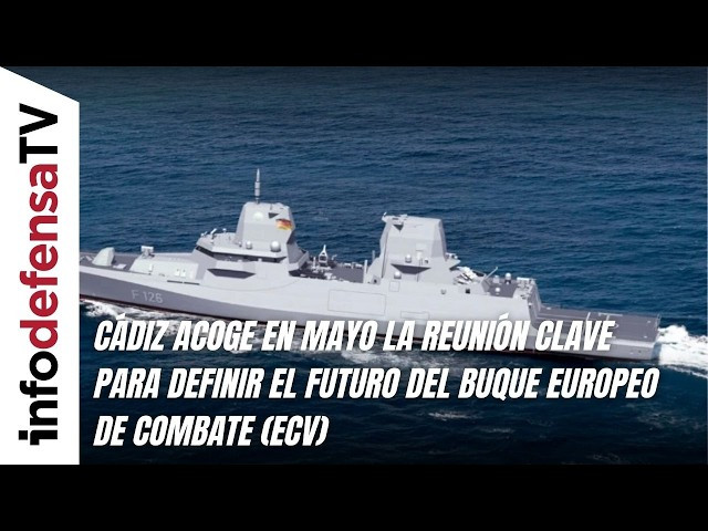 Cádiz acoge en mayo la reunión clave para definir el futuro del Buque Europeo de Combate (ECV)