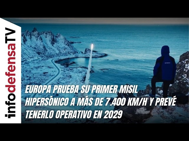 Europa prueba su primer misil hipersónico a más de 7.400 km/h y prevé tenerlo operativo en 2029