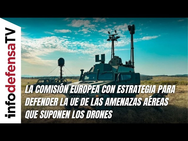 La Comisión Europea con estrategia para defender la UE de las amenazas aéreas que suponen los drones