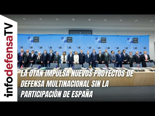 La OTAN impulsa nuevos proyectos de defensa multinacional sin la participación de España