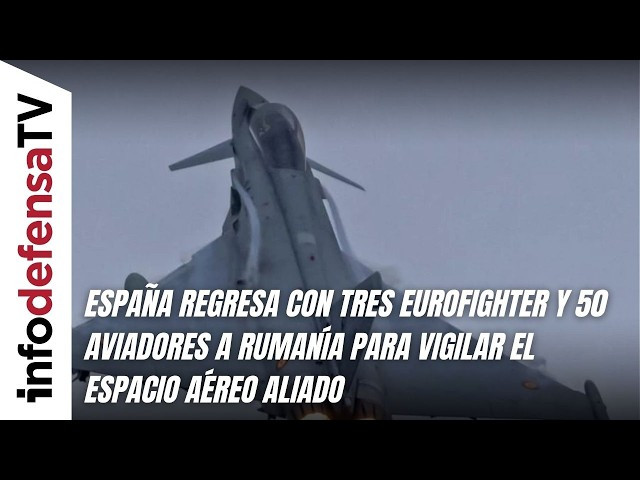 España regresa con tres Eurofighter y 50 aviadores a Rumanía para vigilar el espacio aéreo aliado