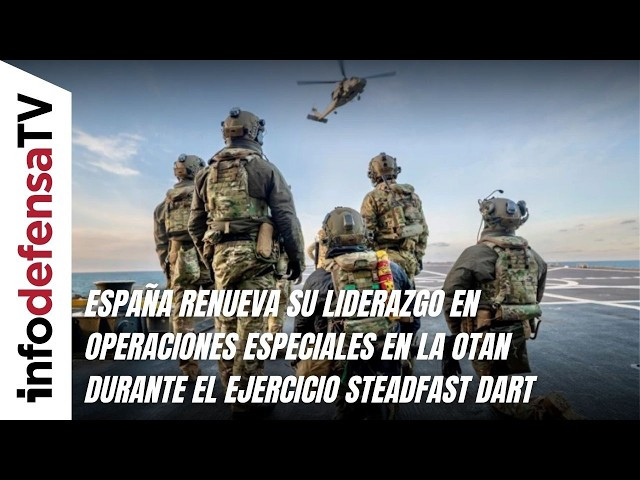 España renueva su liderazgo en operaciones especiales en la OTAN durante el ejercicio Steadfast Dart
