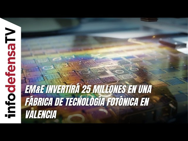 EM&E invertirá 25 millones de euros en una fábrica de tecnología fotónica en Valencia