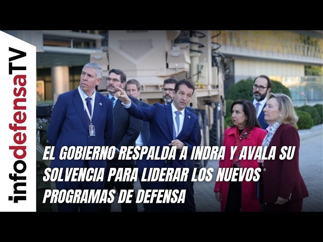 El Gobierno respalda a Indra y avala su solvencia para liderar los nuevos programas de Defensa