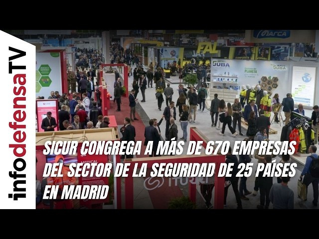 Sicur congrega a más de 670 empresas del sector de la seguridad de 25 países en Madrid