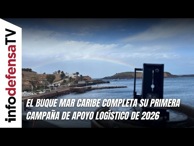 El buque Mar Caribe completa su primera campaña de apoyo logístico de 2026