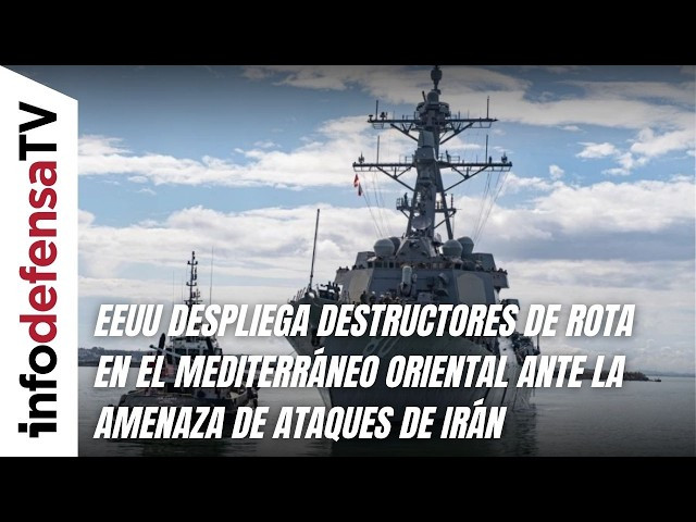 EEUU despliega destructores de Rota en el Mediterráneo oriental ante la amenaza de ataques de Irán