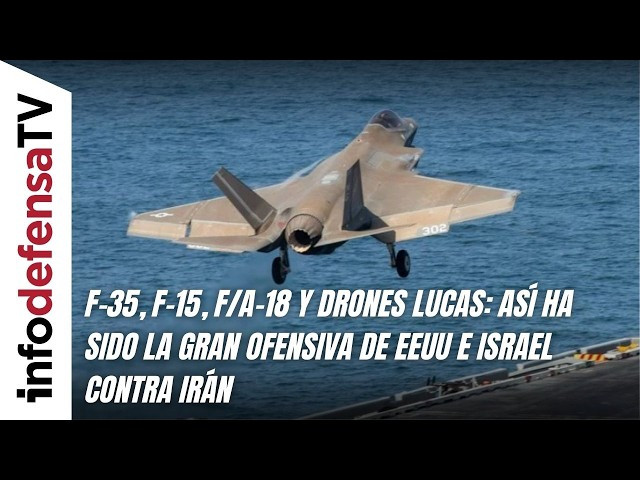 F-35, F-15, F/A-18 y drones Lucas: así ha sido la gran ofensiva de EEUU e Israel contra Irán
