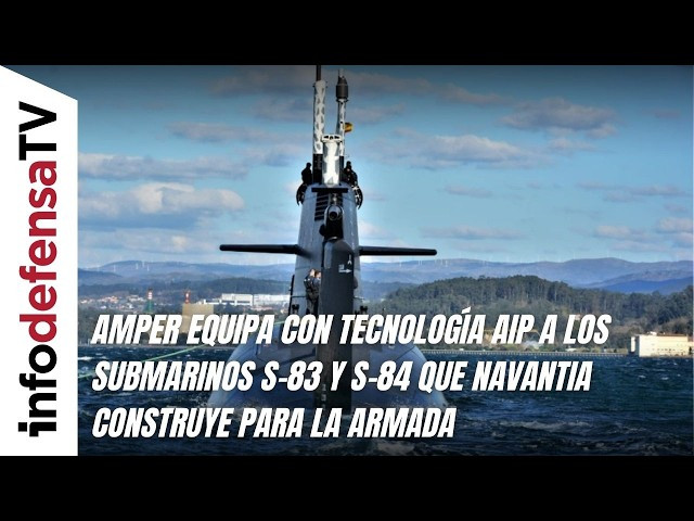 Amper equipa con tecnología AIP a los submarinos S-83 y S-84 que Navantia construye para la Armada