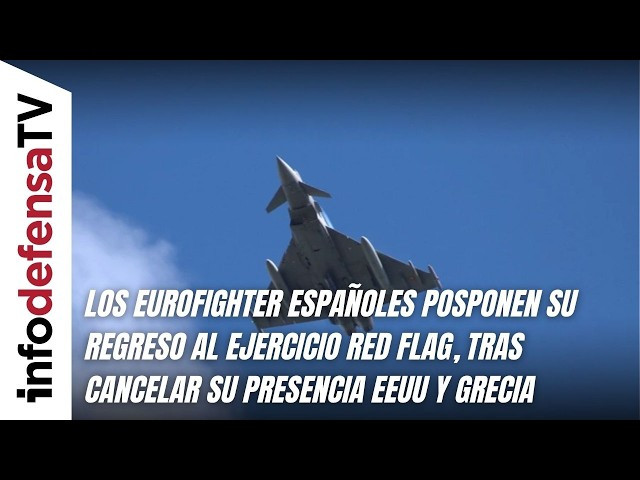 Los Eurofighter españoles posponen su regreso al Red Flag, tras cancelar su presencia EEUU y Grecia