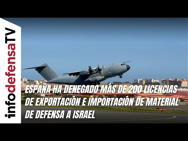 España ha denegado más de 200 licencias de exportación e importación de material de defensa a Israel