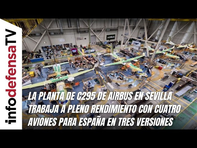 La planta de C295 de Airbus en Sevilla trabaja con cuatro aviones para España en tres versiones