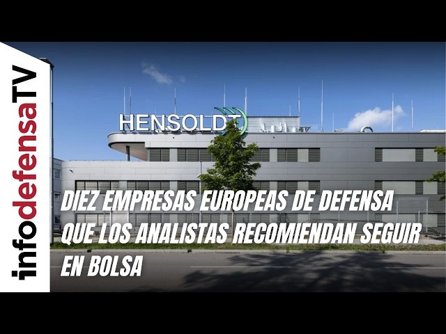 Diez empresas europeas de defensa que los analistas recomiendan seguir en bolsa