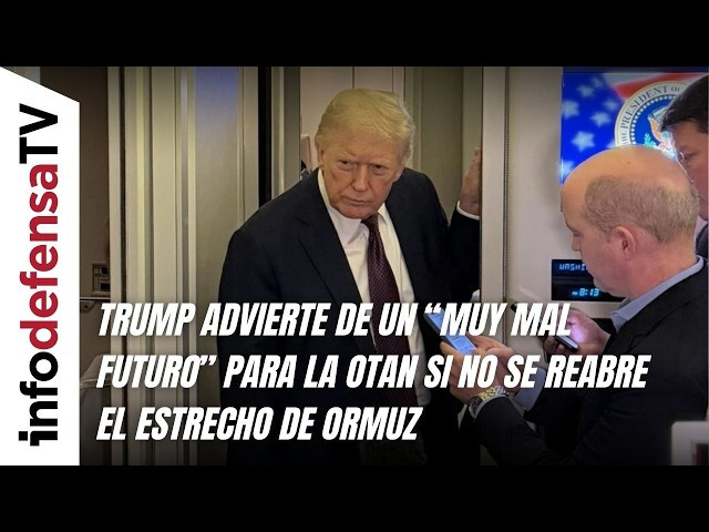 Trump advierte de un “muy mal futuro” para la OTAN si no se reabre el estrecho de Ormuz