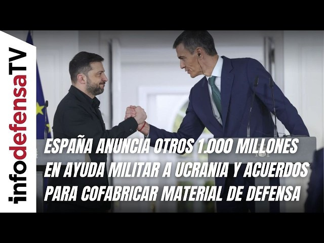 España anuncia 1.000 millones en ayuda militar a Ucrania y acuerdos de cofabricación de defensa