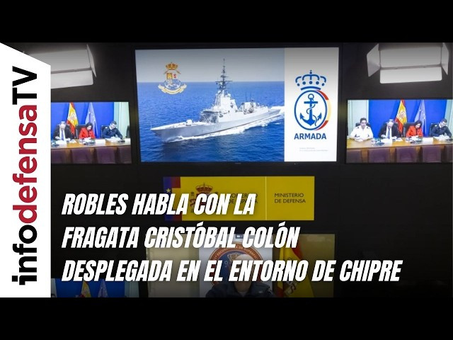 Robles habla con la fragata Cristóbal Colón desplegada en el entorno de Chipre