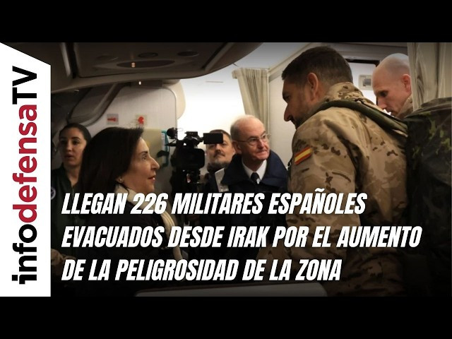 Llegan 226 militares españoles evacuados desde Irak por el aumento de la peligrosidad de la zona