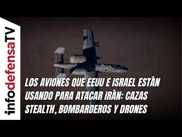 Los aviones que EEUU e Israel están usando para atacar Irán: cazas stealth, bombarderos y drones