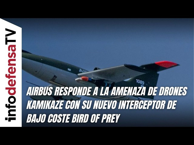 Airbus responde a la amenaza de drones kamikaze con su nuevo interceptor de bajo coste Bird of Prey