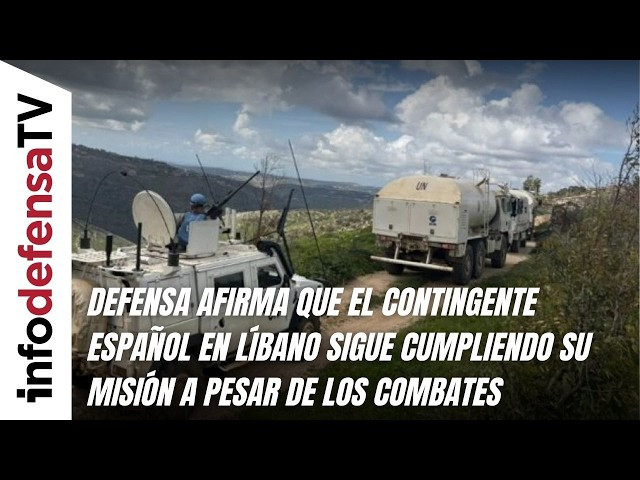 Defensa afirma que el contingente español en Líbano sigue cumpliendo su misión pese a los combates