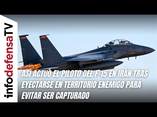 Así actuó el piloto del F-15 en Irán tras eyectarse en territorio enemigo para evitar ser capturado