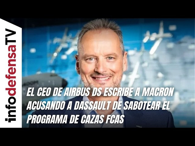 El CEO de Airbus DS escribe a Macron acusando a Dassault de sabotear el programa de cazas FCAS