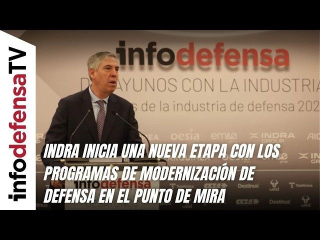 Indra inicia una nueva etapa con los Programas de Modernización de Defensa en el punto de mira