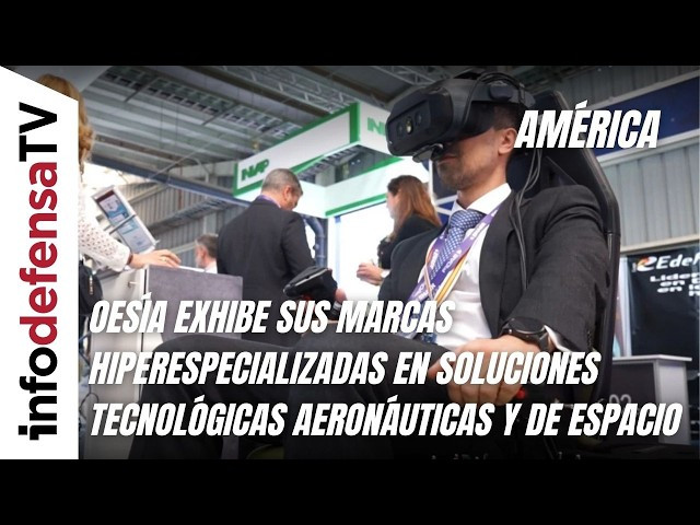 Oesía exhibe sus marcas hiperespecializadas en soluciones tecnológicas aeronáuticas y de espacio