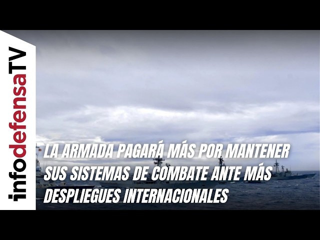 La Armada pagará más por mantener sus sistemas de combate ante más despliegues internacionales