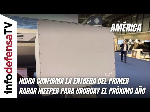 Indra confirma la entrega del primer radar Ikeeper para Uruguay el próximo año
