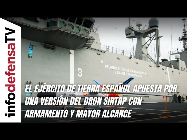 El Ejército de Tierra español apuesta por una versión del dron Sirtap con armamento y mayor alcance