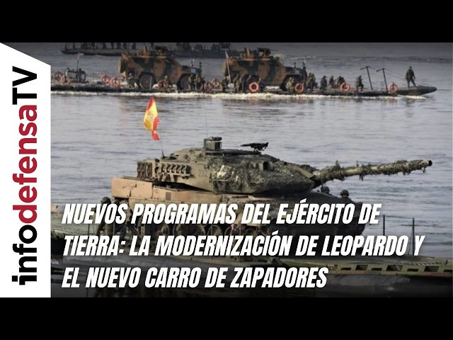 Nuevos programas del Ejército de Tierra: la modernización de Leopardo y el nuevo carro de zapadores