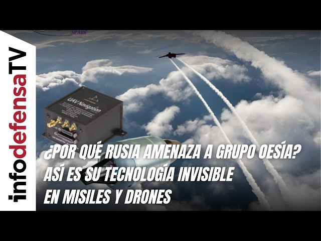 ¿Por qué Rusia amenaza a Grupo Oesía? Así es su tecnología invisible en misiles y drones