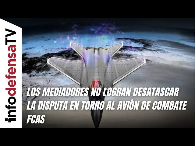 Los mediadores no logran desatascar la disputa en torno al avión de combate FCAS