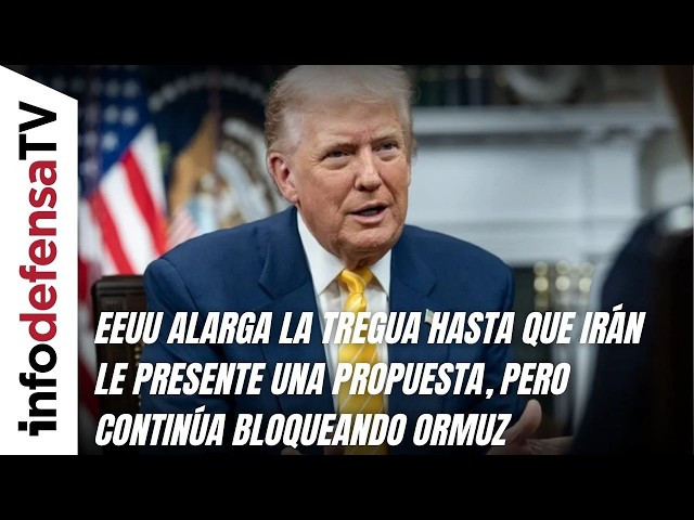 EEUU alarga la tregua hasta que Irán le presente una propuesta, pero continúa bloqueando Ormuz