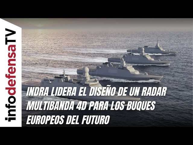 Indra lidera el diseño de un radar multibanda 4D para los buques europeos del futuro