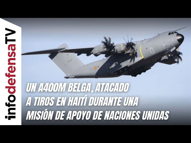 Un A400M belga, atacado a tiros en Haití durante una misión de apoyo de Naciones Unidas