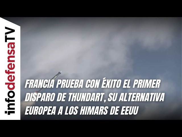 Francia prueba con éxito el primer disparo de Thundart, su alternativa europea a los HIMARS de EEUU