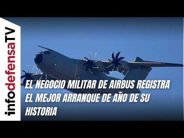 El negocio militar de Airbus registra el mejor arranque de año de su historia